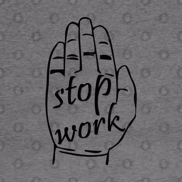 stop work by sarahnash